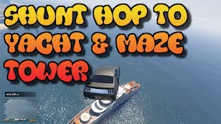 Shunt Hop to Yacht & Maze Tower!