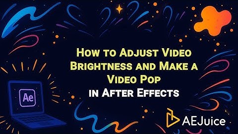 How To Adjust Video Brightness And Make A Video Pop In After Effects – AEJuice Tutorials