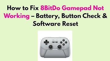How to Fix 8BitDo Gamepad Not Working – Battery, Button Check & Software Reset