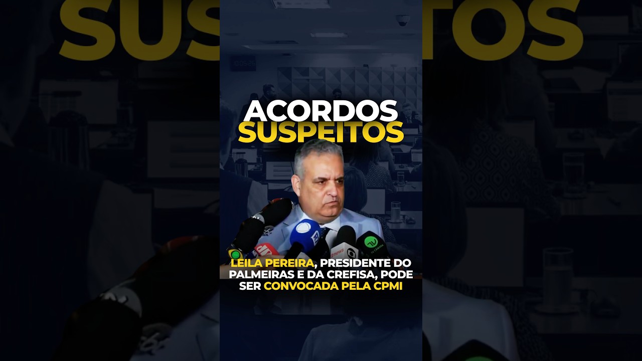 14/10/2025 Leila Pereira, presidente do Palmeiras e da CREFISA, pode ser convocada pela CPMI