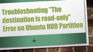 Troubleshooting "The destination is read-only" Error on Ubuntu HDD Partition