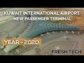 Kuwait International Aiport - New Terminal - Construction 2020