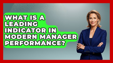 What Is A Leading Indicator In Modern Manager Performance? - Modern Manager Toolbox