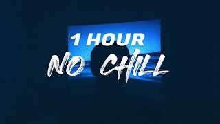 Cheat Codes - No Chill (ft. Lil Xxel) [ 1 HOUR ]