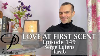 Serge Lutens Tarab perfume review on Persolaise Love At First Scent episode 149