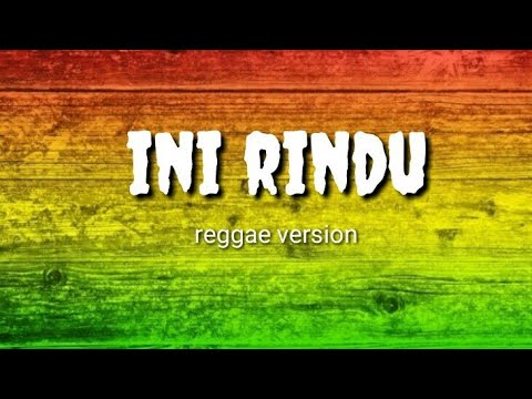 INI RINDU - (Reggae Version)