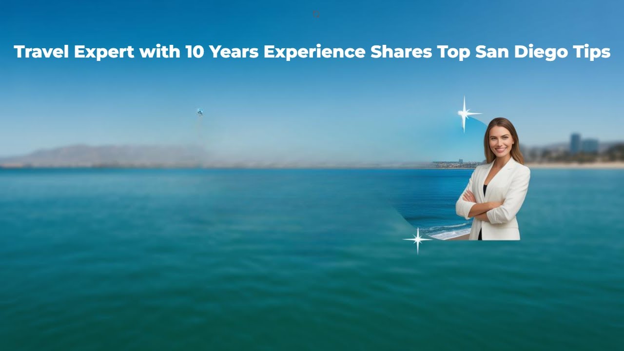 Travel Expert with 10 Years Experience Shares Top San Diego Tips