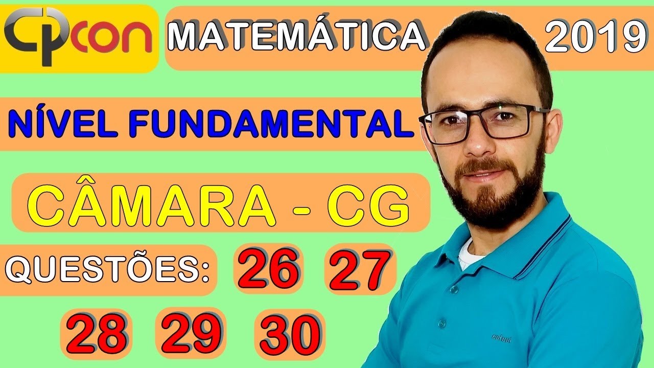 CPCON 2019 - FUNDAMENTAL - MATEMÁTICA - CÂMARA CAMPINA GRANDE (QUESTÕES 26, 27, 28, 29, 30)
