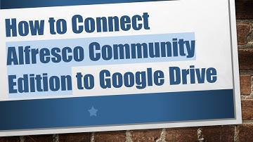 How to Connect Alfresco Community Edition to Google Drive