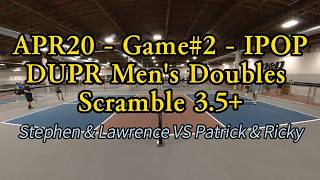 Full APR20 - Game#2 - IPOP DUPR Men's Doubles Scramble 3.5+ / Stephen & Lawrence VS Patrick & Ricky News
