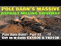 Huge Asphalt Millings Driveway cut in w Case CX160C excavator &amp; Case TR310B track loader Pole barn