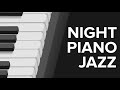 Night Piano Jazz: Unwind and Relax with Piano - Music for a Tranquil Evening