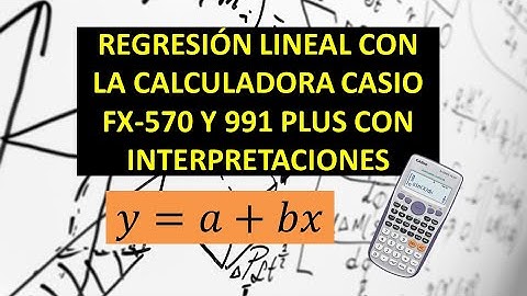Tutorial:  Regresión Lineal Simple con la Calculadora Fx 570 - 991  ejemplo con interpretaciones