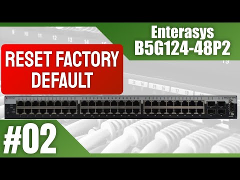 Switch 48p PoE Giga - Enterasys B5G124-48P2 - Reset Factory Default