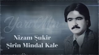 Nîzam Şukir - Şirîn Mindal Kale