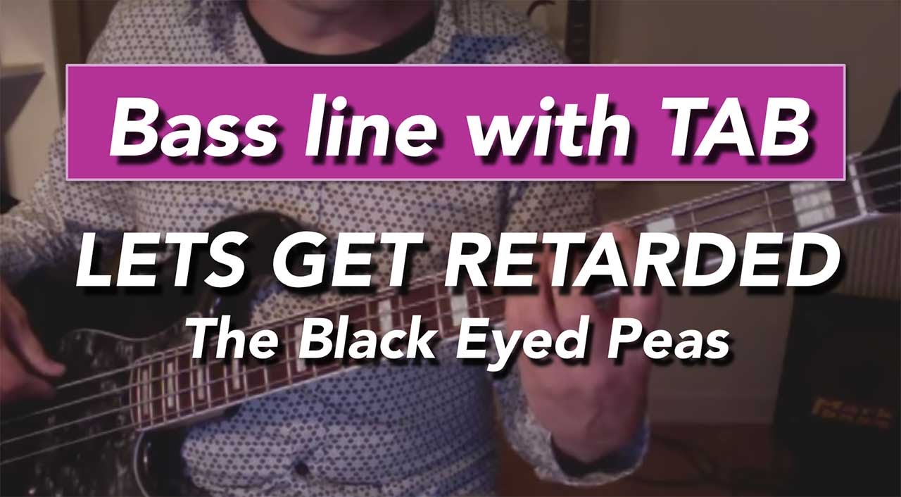 Let's Get Retarded by Black Eyed Peas bass tutorial How