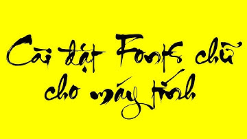 Cài đặt fonts chữ cho máy tính