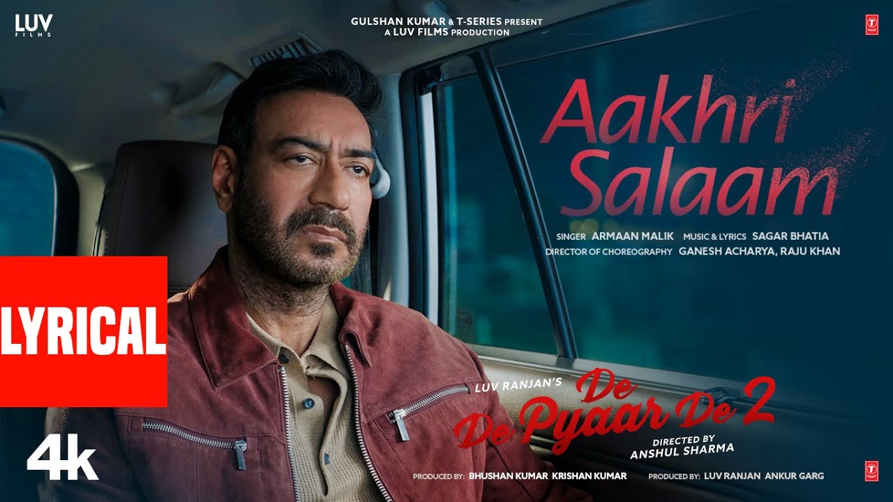 Aakhri Salaam (Lyrics) – De De Pyaar De 2 | Ajay Devgn, Rakul Preet Singh | Armaan M, Sagar B