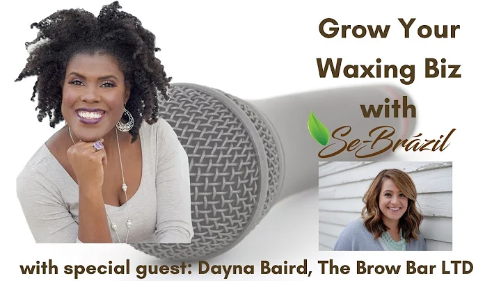 EP 2 Grow Your Waxing Biz with Se Brazil  & Stepha...