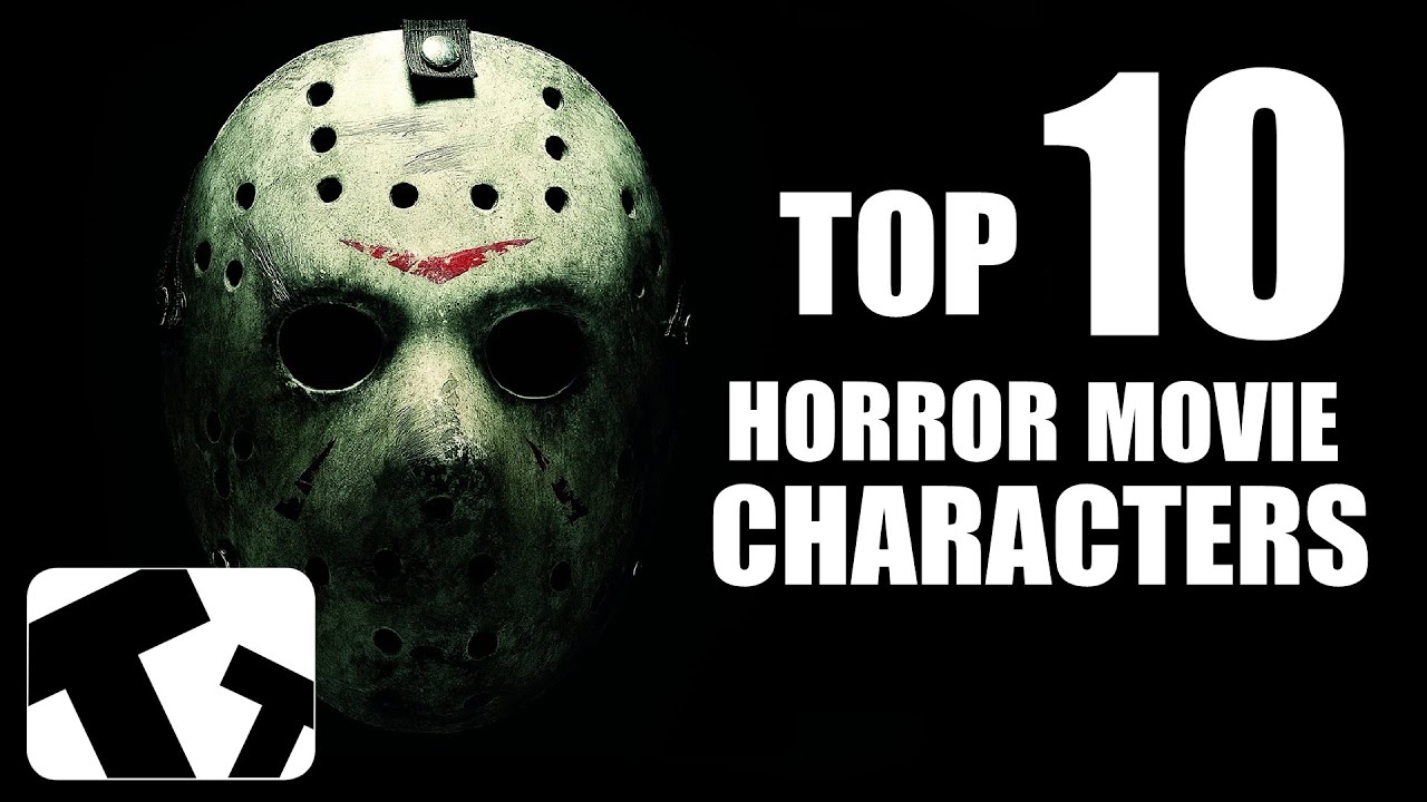 The Top 10 Horror Movie Characters - YouTube
