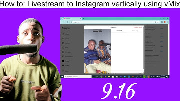 How to: Livestream to Instagram using vMix - Vertical & landscape videos | 9:16 | 16:9