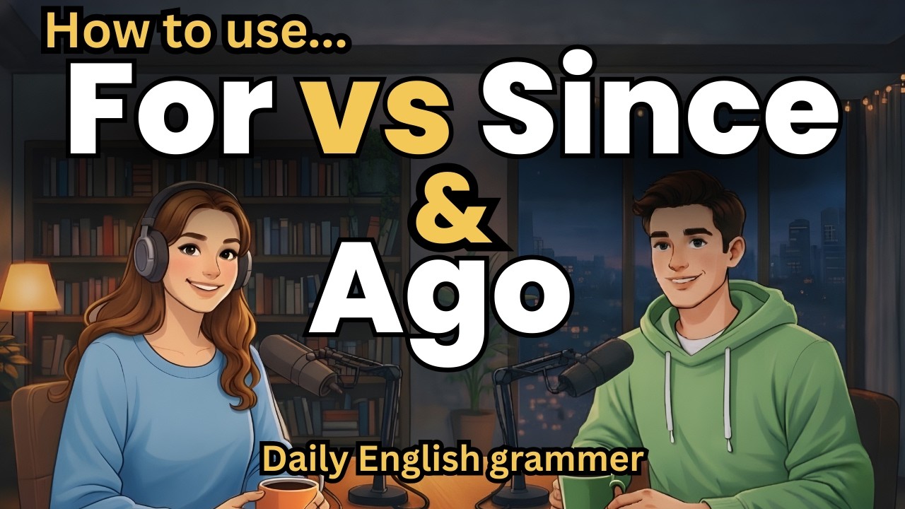 Learn English with Real Conversations Podcast | For vs Since vs Ago in English