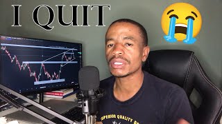 I QUIT FOREX TRADING