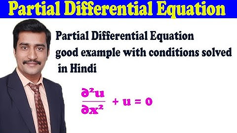 Partial Differential Equation good example with conditions solved in Hindi