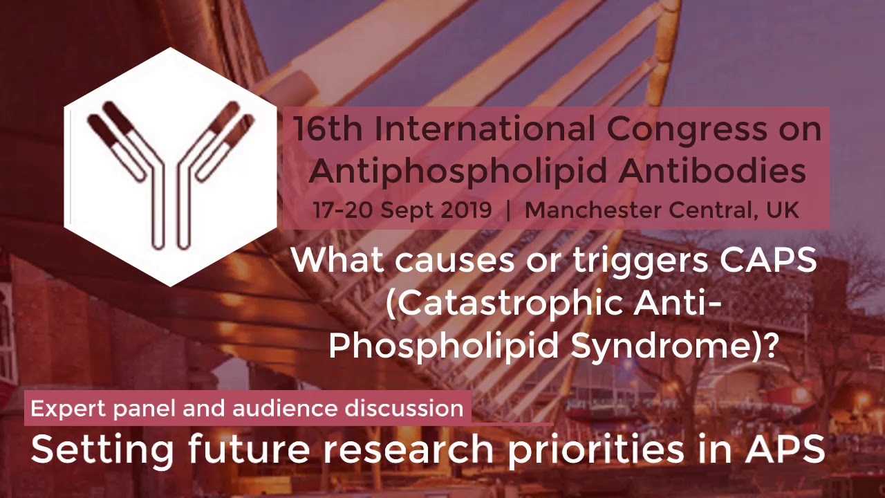 2019 APS Patients Day Part 12 What causes or triggers Catastropic APS