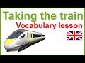 English vocabulary lesson and exercises - Taking the train
