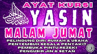 Surat Yasin dan Ayat Kursi Malam Jumat | DoaTolak Bala, Doa Selamat | Tahlil, Yasin, Surah Yasin