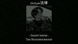 Daddy Issues // Slowed and Reverb // The Neighbourhood