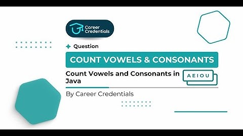 Java Tutorials: Count the number of Vowels & Consonants | Career Credentials #getplaced