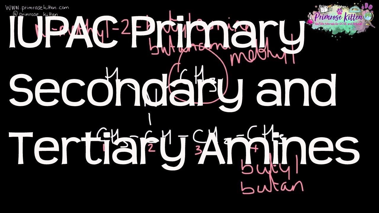 Primary, Secondary and Tertiary Amines using IUPAC Systematic nomenclature - A-Level Chemistry