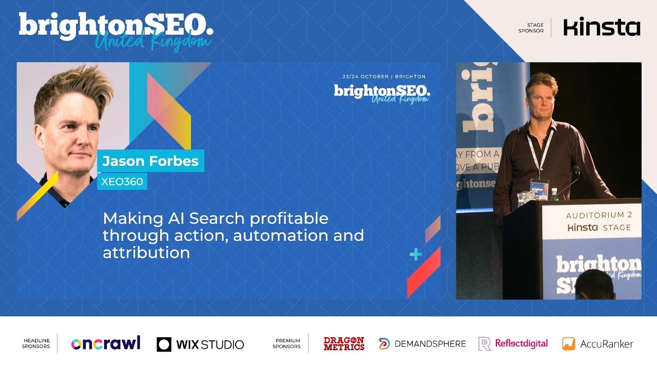 Jason Forbes - Making AI Search profitable through action, automation and attribution. Brighton SEO
