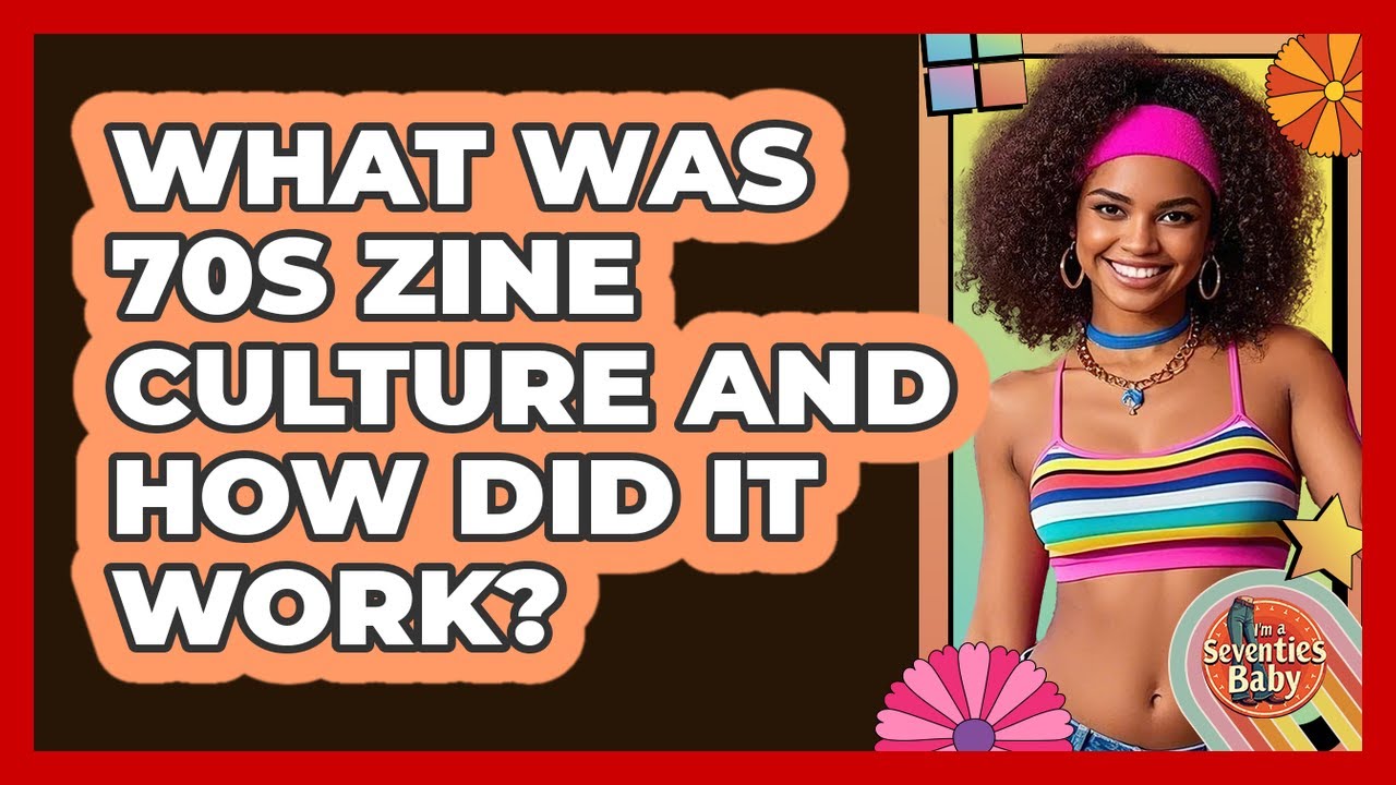 What Was 70s Zine Culture And How Did It Work? - I'm a 70s Baby