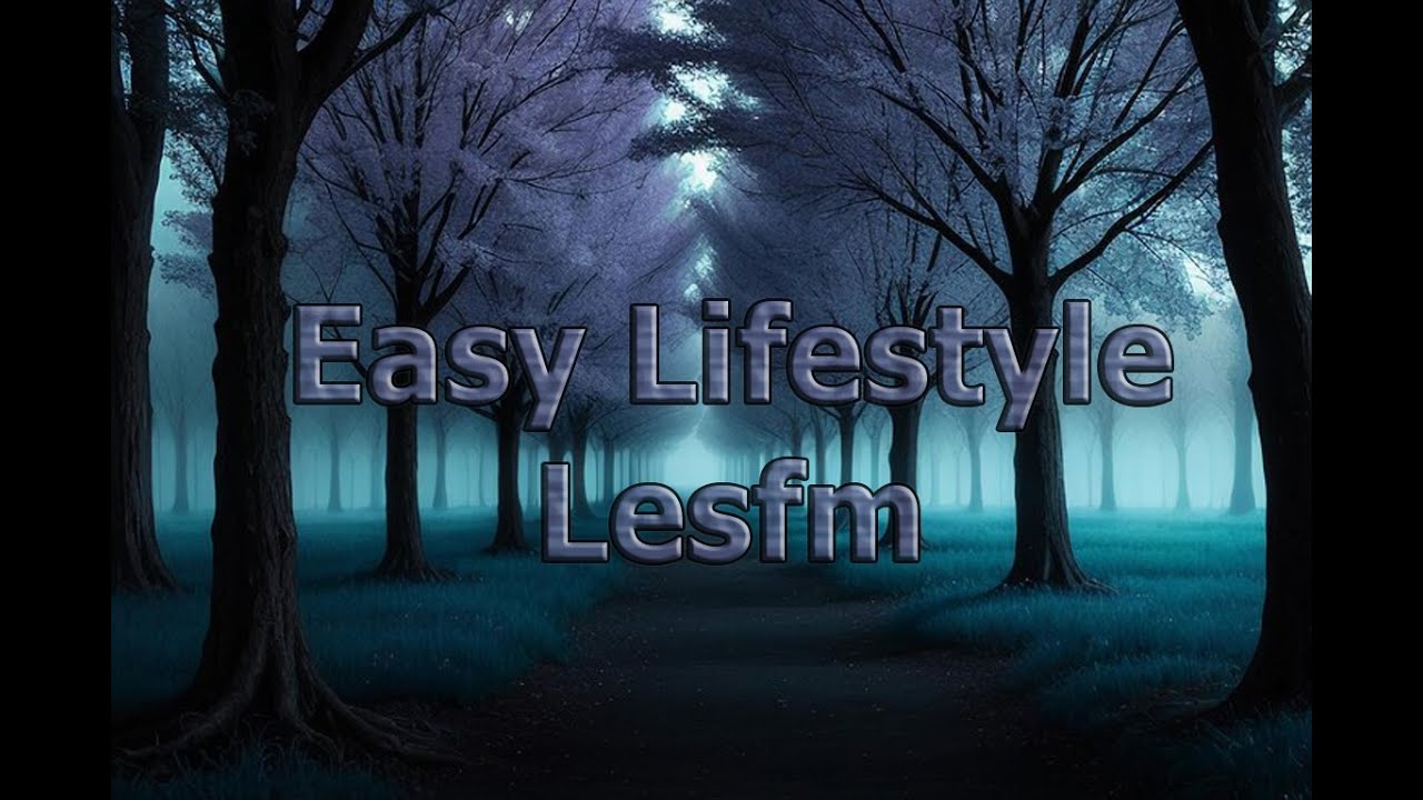 Easy Lifestyle  -  Estilo de vida fácil  -  Lesfm