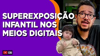 A superexposição infantil nos meios digitais no Brasil