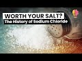Worth Your Salt? The History of Sodium Chloride