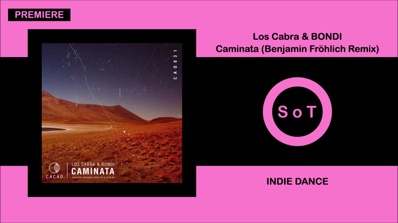 Los Cabra & BONDI - Caminata (Benjamin Fröhlich Remix) [PREMIERE] [Indie Dance] [Cacao Records]