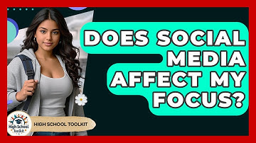 Does Social Media Affect My Focus? - High School Toolkit
