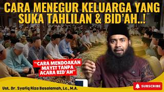 Kajian Islam Ustadz Syafiq - Sedih Lihat Keluarga yang Masih Melakukan Bid'ah? INI SOLUSINYA!