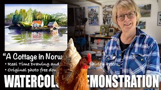 Step by step demonstration in watercolour: "A Cottage in Norway": Plus some excuses (Chickens!)