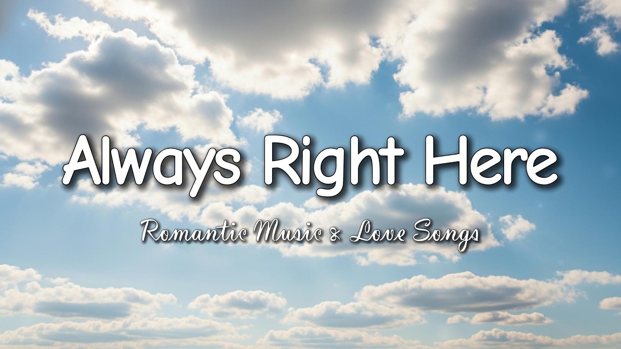 Always Right Here 💓 Heartfelt Romantic Ballad (Lyrics)
