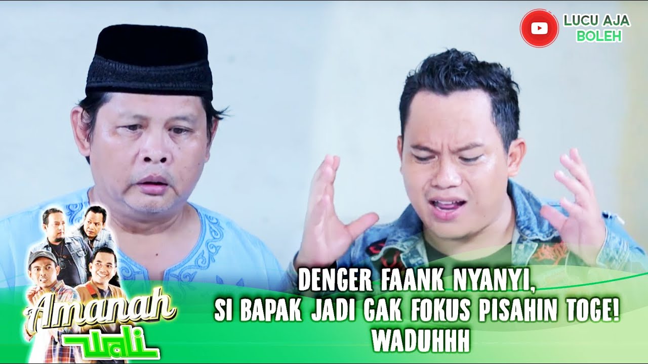 DENGER FAANK NYANYI, SI BAPAK JADI GAK FOKUS PISAHIN TOGE! WADUHHH - AMANAH WALI