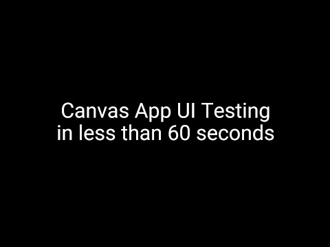 Canvas App UI Test in 60 seconds