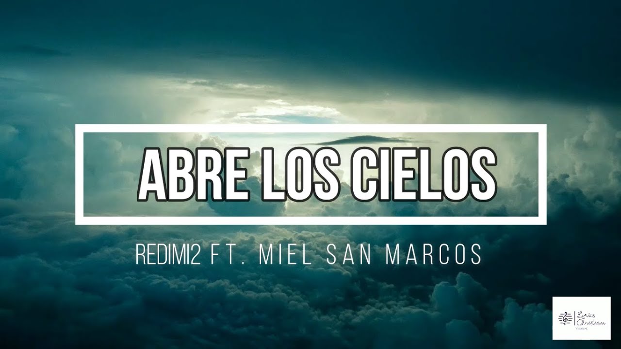 Redimi2 ft. Miel San Marcos - Abre Los Cielos (Letra) - YouTube