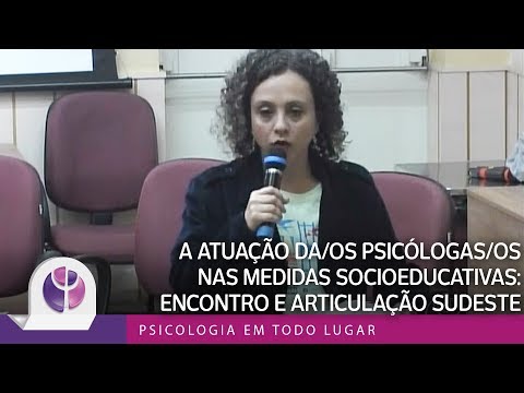 A atuação da/os psicólogas/os nas Medidas Socioeducativas: Encontro e Articulação Sudeste