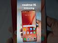 realme 15: Unboxing and First Look