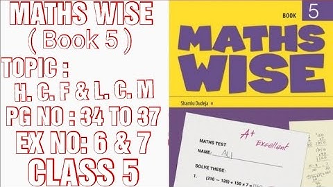 MATHS WISE, BOOK 5, CLASS 5, CH : 3, PG NO : 34 TO 37, EX NO : 6 TO 7, ( CAL PAK ).